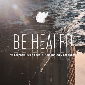 Be Healed