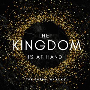 The Kingdom is at Hand