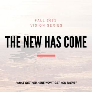 The New Has Come