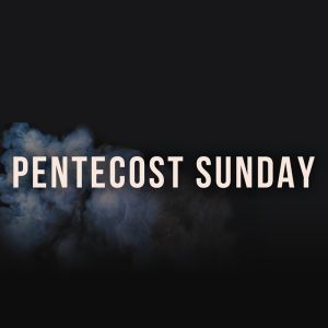 Pentecost Sunday